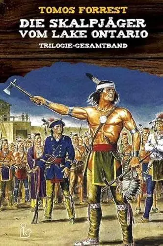 Produktbild: DIE SKALPJÄGER VOM LAKE ONTARIO - Trilogie-Gesamtband: Neue Abenteuer mit J. F. Coopers Helden!