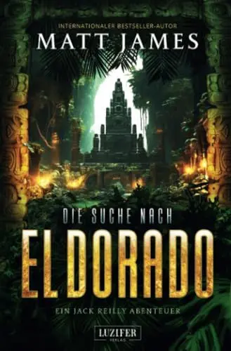 Produktbild: DIE SUCHE NACH EL DORADO: Thriller, Abenteuer (Jack Reilly Abenteuer, Band 3)