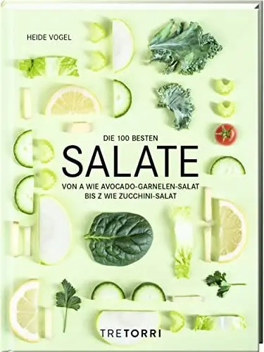 Produktbild: Die 100 besten Salate: Von A wie Avocado-Garnelen-Salat bis Z wie Zucchini-Salat