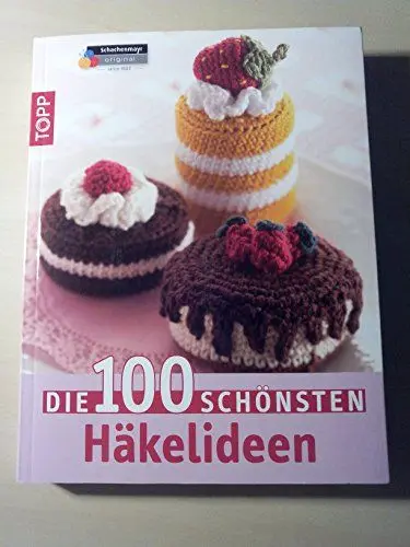 Produktbild: Die 100 schönsten Häkelideen: Nicht nur Mützen, Schals und Socken…