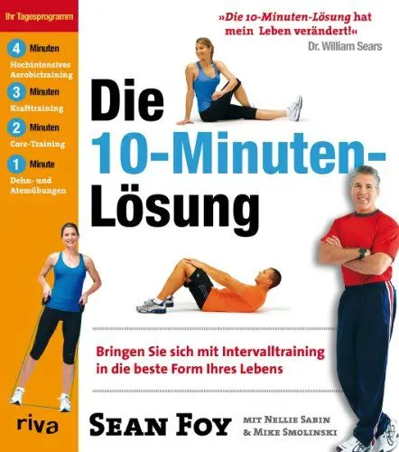 Produktbild: Die 10-Minuten-Lösung: Bringen Sie sich mit Intervalltraining in die beste Form Ihres Lebens