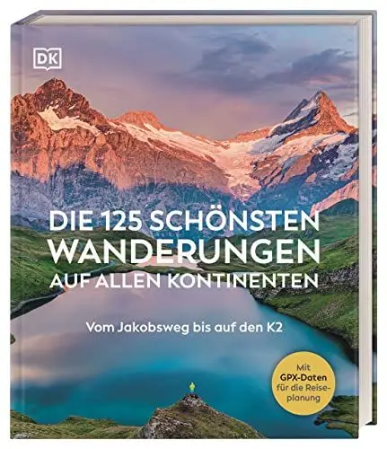 Produktbild: Die 125 schönsten Wanderungen auf allen Kontinenten: Vom Jakobsweg bis auf den K2. Mit GPX-Daten für jede Tour. Das ideale Geschenk für alle Natur- und Outdoorfans
