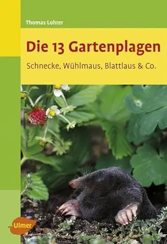 Produktbild: Die 13 Gartenplagen: Schnecke, Wühlmaus, Blattlaus & Co.
