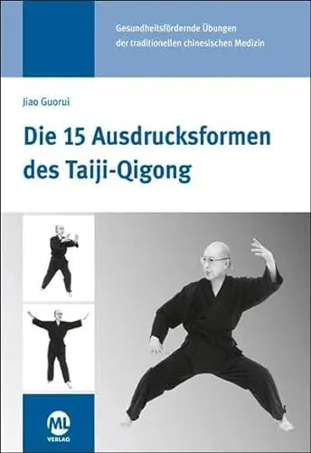 Produktbild: Die 15 Ausdrucksformen des Taiji-Qigong: Gesundheitsfördernde Übungen der traditionellen chinesischen Medizin