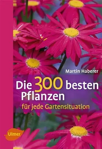 Produktbild: Die 300 besten Pflanzen für jede Gartensituation