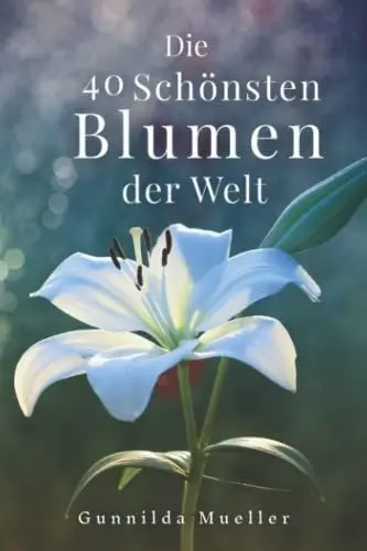 Produktbild: Die 40 Schönsten Blumen der Welt Bilderbuch: Geschenkbuch für Alzheimerpatienten und Senioren mit Demenz.