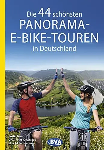 Produktbild: Die 44 schönsten Panorama-E-Bike-Touren in Deutschland: Kostenloser GPX-Tracks-Download aller 44 Radtouren (Die schönsten E-Bike-Touren)