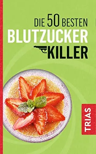Produktbild: Die 50 besten Blutzucker-Killer: Blutzucker erfolgreich senken ohne Pillen