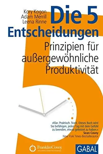 Produktbild: Die 5 Entscheidungen: Prinzipien für außergewöhnliche Produktivität (Dein Business)