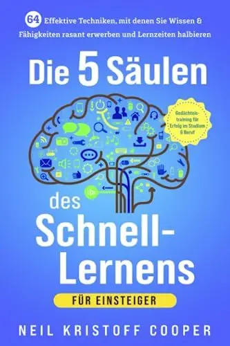 Produktbild: Die 5 Säulen des Schnell-Lernens für Einsteiger: 64 effektive Techniken, mit denen Sie Wissen & Fähigkeiten rasant erwerben und Lernzeiten halbieren. Gedächtnistraining für Erfolg im Studium & Beruf