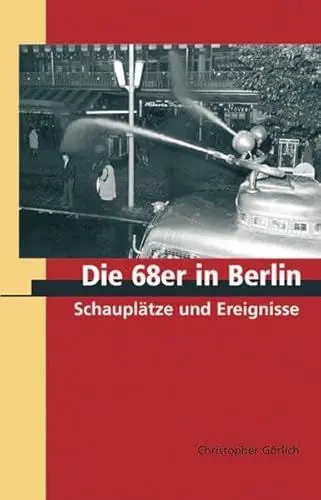 Produktbild: Die 68er in Berlin. Schauplätze und Ereignisse (Reiseziele einer Region)