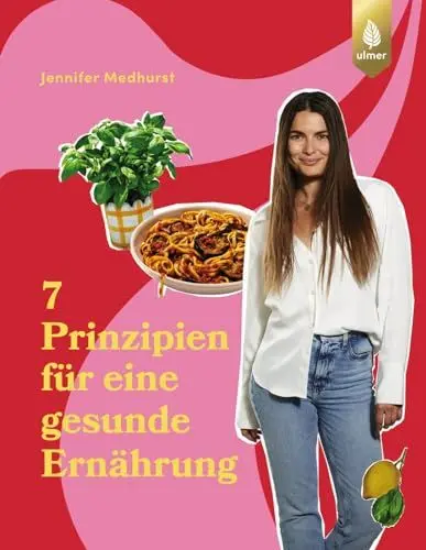 Produktbild: Die 7 Prinzipien für eine gesunde Ernährung: Geheimtipps, 100 Rezepte und ein 2-Wochen-Plan von Ernährungswissenschaftlerin The Imperfect Nutritionist. Übersetzt von Wiebke Krabbe