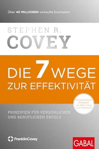 Produktbild: Die 7 Wege zur Effektivität: Prinzipien für persönlichen und beruflichen Erfolg (Dein Erfolg)