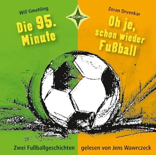 Produktbild: Die 95. Minute & Oh je, schon wieder Fußball - Zwei Fußballgeschichten: Vollständige Lesung, gelesen von Jens Wawrczeck, 1 CD | ca. 40 Min.