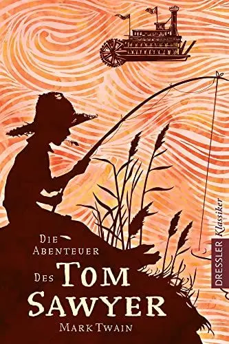 Produktbild: Die Abenteuer des Tom Sawyer: Abenteuerlicher Kinderbuch-Klassiker ab 10 Jahren (Dressler Klassiker)