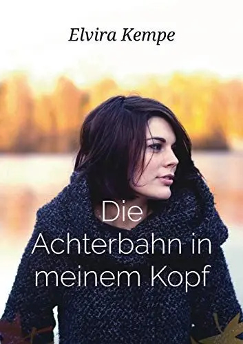 Produktbild: Die Achterbahn in meinem Kopf: Eine wahre Geschichte