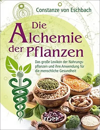 Produktbild: Die Alchemie der Pflanzen: Das große Lexikon der Nahrungspflanzen und ihre Anwendung für die menschliche Gesundheit