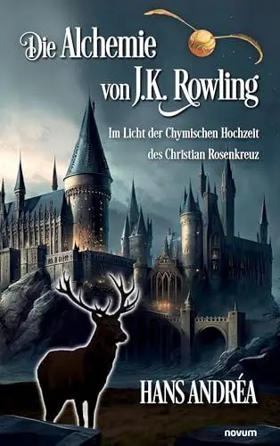 Produktbild: Die Alchemie von J.K. Rowling: Im Licht der Chymischen Hochzeit des Christian Rosenkreuz