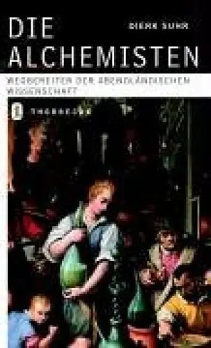 Produktbild: Die Alchemisten: Goldmacher, Heiler, Philosophen