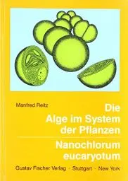 Produktbild: Die Alge im System der Pflanzen: Nanochlorum eucaryotum, eine Alge m. minimalen eukaryot. Kriterien. (Akademie d. Wissenschaften u. d. Literatur)