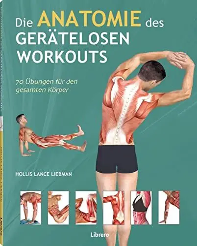Produktbild: Die Anatomie des gerätelosen Workouts: 70 Übungen für den gesamten Körper