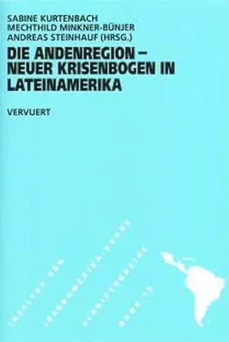 Produktbild: Die Andenregion - neuer Krisenbogen in Lateinamerika (Schriftenreihe des Instituts für Iberoamerika-Kunde, Hamburg)