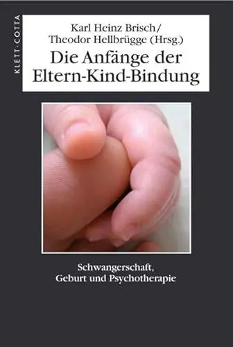 Produktbild: Die Anfänge der Eltern-Kind-Bindung: Schwangerschaft, Geburt und Psychotherapie