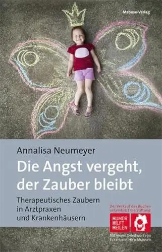 Produktbild: Die Angst vergeht, der Zauber bleibt. Therapeutisches Zaubern in Arztpraxen und Krankenhäusern