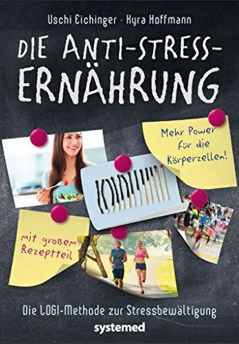 Produktbild: Die Anti-Stress-Ernährung: Die LOGI-Methode zur Stressbewältigung / Mehr Power für die Körperzellen