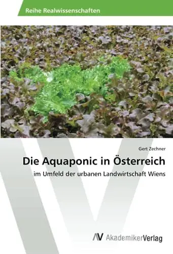 Produktbild: Die Aquaponic in Österreich: im Umfeld der urbanen Landwirtschaft Wiens