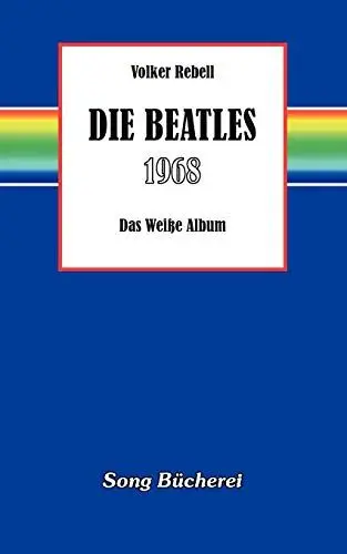Produktbild: Die Beatles 1968: Das Weisse Album: Das Weiße Album (Song Bücherei)