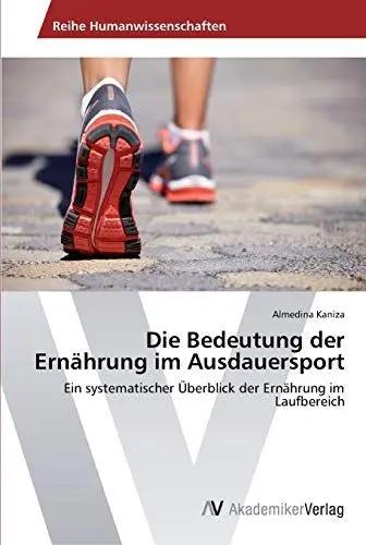 Produktbild: Die Bedeutung der Ernährung im Ausdauersport: Ein systematischer Überblick der Ernährung im Laufbereich