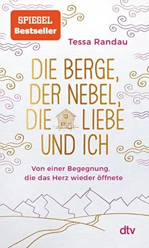 Produktbild: Die Berge, der Nebel, die Liebe und ich: Von einer Begegnung, die das Herz wieder öffnete