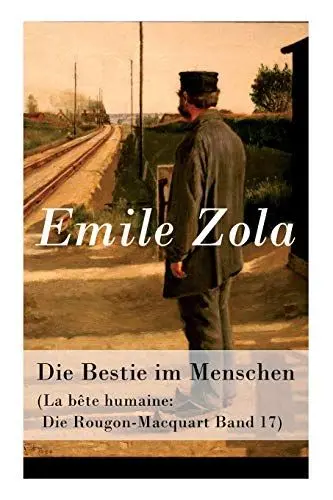 Produktbild: Die Bestie im Menschen (La bête humaine: Die Rougon-Macquart Band 17)