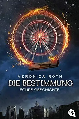 Produktbild: Die Bestimmung – Fours Geschichte: Die packende Fantasy-Dystopie aus Fours Perspektive (Die Bestimmung-Reihe, Band 4)