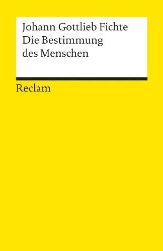Produktbild: Die Bestimmung des Menschen: Fichte, Johann G – Logik und Ethik (Reclams Universal-Bibliothek)