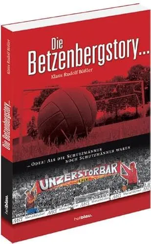 Produktbild: Die Betzenbergstory...: ... Oder: Als die Schutzmänner noch Schutzmänner waren