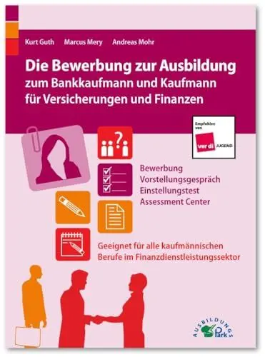 Produktbild: Die Bewerbung zur Ausbildung zum Bankkaufmann und Kaufmann für Versicherungen und Finanzen: Geeignet für alle kaufmännischen Berufe im Finanzdienstleistungssektor