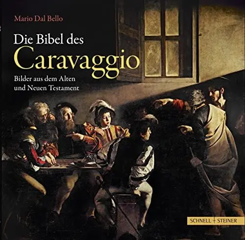 Produktbild: Die Bibel des Caravaggio: Bilder aus dem Alten und Neuen Testament