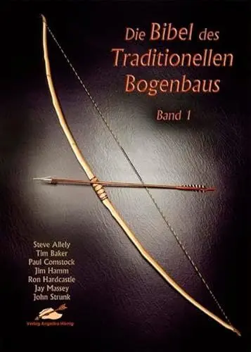Produktbild: Die Bibel des Traditionellen Bogenbaus, Bd. 1