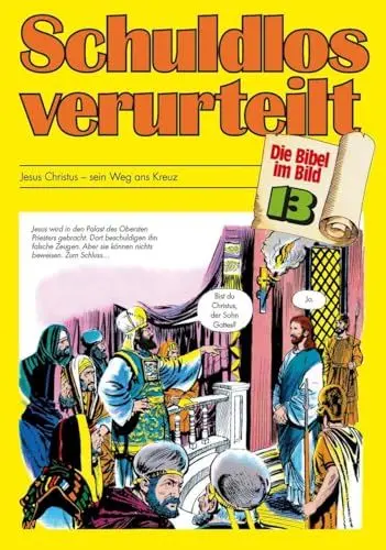 Produktbild: Die Bibel im Bild - Heft 13: Schuldlos verurteilt·· Comic-Reihe: Jesus Christus - sein Weg ans Kreuz (Die Bibel im Bild: Biblische Geschichten im Abenteuercomic-Stil, Band 13)