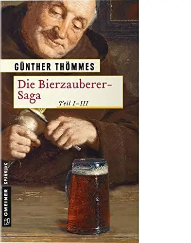 Produktbild: Die Bierzauberer-Saga: Teil I-III (Historische Romane im GMEINER-Verlag)