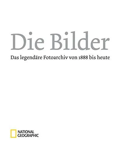 Produktbild: Die Bilder: Das legendäre Fotoarchiv von 1888 bis heute