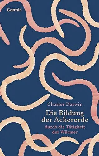 Produktbild: Die Bildung der Ackererde: durch die Tätigkeit der Würmer (Launen der Natur)