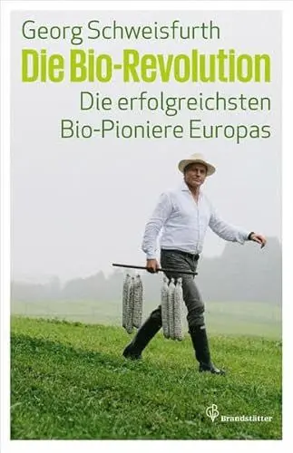 Produktbild: Die Bio-Revolution - Die erfolgreichsten Bio-Pioniere Europas