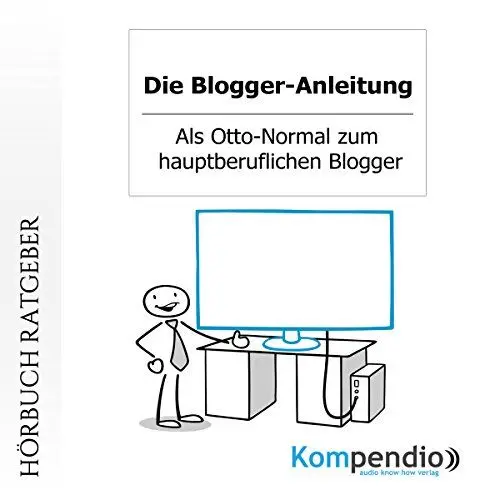 Produktbild: Die Blogger-Anleitung: Als Otto-Normal zum hauptberuflichen Blogger