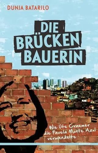 Produktbild: Die Brückenbauerin. Wie Ute Craemer die Favela Monte Azul verwandelte