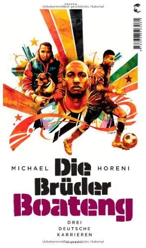 Produktbild: Die Brüder Boateng: Drei deutsche Karrieren