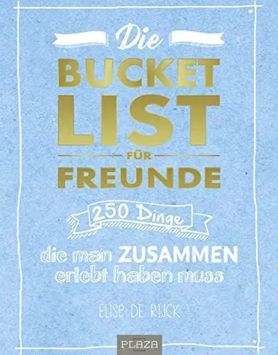 Produktbild: Die Bucket List für Freunde: 250 Dinge, die man zusammen erlebt haben muss (AAZPU25)