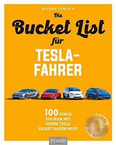 Produktbild: Die Bucket List für Tesla-Fahrer: 100 Dinge, die man mit einem Tesla erlebt haben muss – Das perfekte Geschenk für Tesla-Fahrer